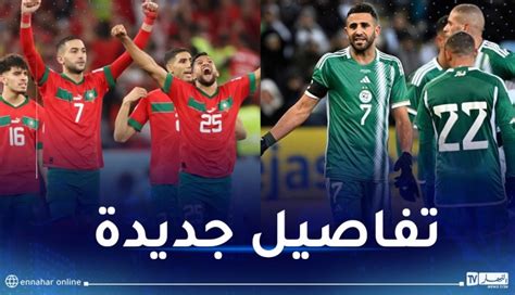 هذه هي حقيقة إجراء مواجهة ودية بين الخضر و المنتخب المغربي النهار أونلاين