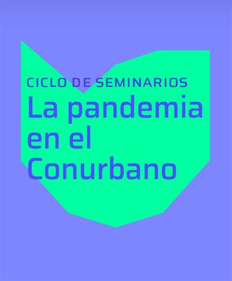 SEGUNDA CONFERENCIA DEL CICLO LA PANDEMIA EN EL CONURBANO Noticias