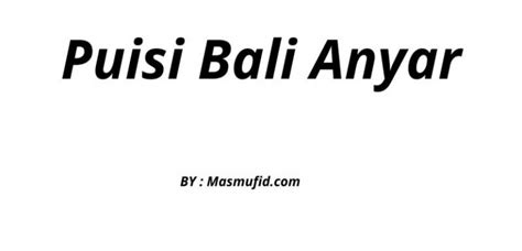 Kumpulan Puisi Bali Anyar Lengkap Terbaru Keren