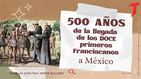 Charla Serie 500 Años de la llegada de los doce franciscanos Los