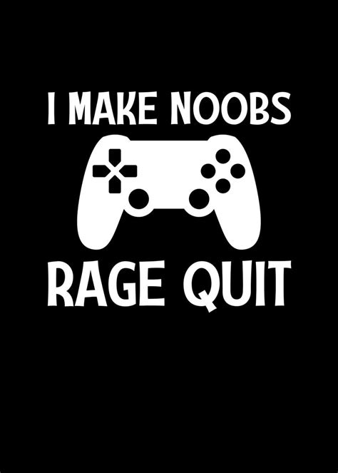 I Make Noobs Rage Quit Poster Picture Metal Print Paint By