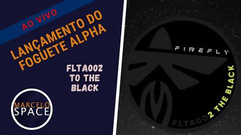 LANÇAMENTO DO FOGUETE ALPHA DA FIREFLY AEROSPACE To the Black YouTube