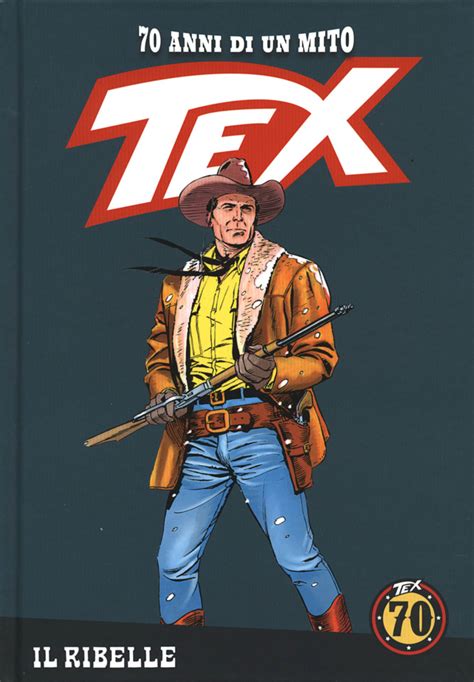 Tex 70 Anni Di Un Mito 49 Il Ribelle Issue