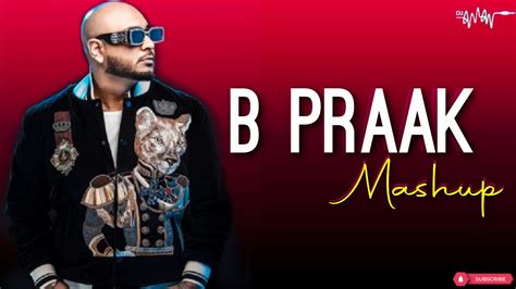 B Praak Mashup 2021 Dj Tejas Dj Anamika Punjabi Mashup Chillout