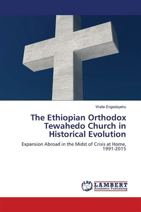 The Ethiopian Orthodox Tewahedo Church In Historical Evolution