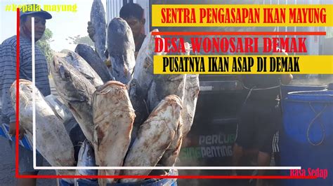 Proses Pembuatan Ikan Asap Di Sentra Pengasapan Ikan Desa Wonosari