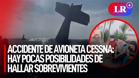 Accidente De Avioneta Cessna Hay Pocas Posibilidades De Hallar