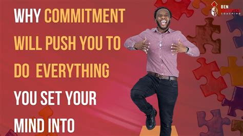 Why Commitment Will Push You To Do Everything You Set Your Mind Into