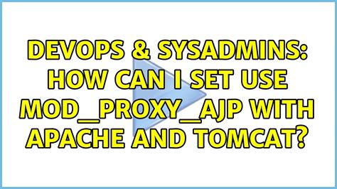 Devops Sysadmins How Can I Set Use Mod Proxy Ajp With Apache And