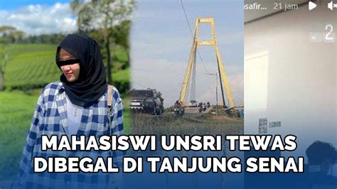 Sosok Mahasiswi Unsri Yang Jadi Korban Begal Tanjung Senai Oi Anak