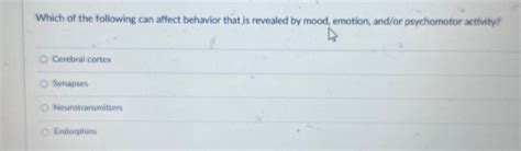 Solved Which Of The Following Can Affect Behavior That Is Chegg