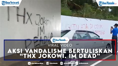 Lagi Viral Video Aksi Vandalisme Bertuliskan Thx Jokowi Im Dead