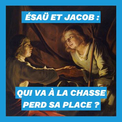 Ésaü et Jacob qui va à la chasse perd sa place PRIXM Les Chauds