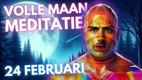 24 Februari 2024 Volle Maan Geleide Meditatie Youtube