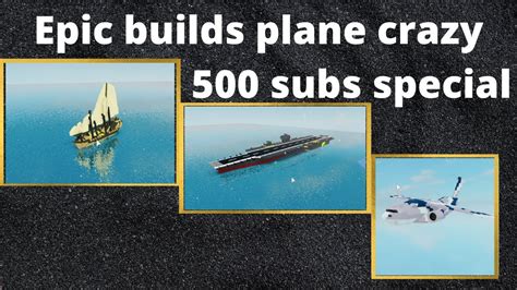 Epic Builds Plane Crazy 500 Subs Special Youtube