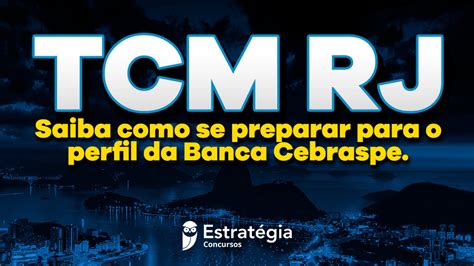 Se Prepare Para O Concurso Tcm Rj O Perfil Da Banca Cebraspe