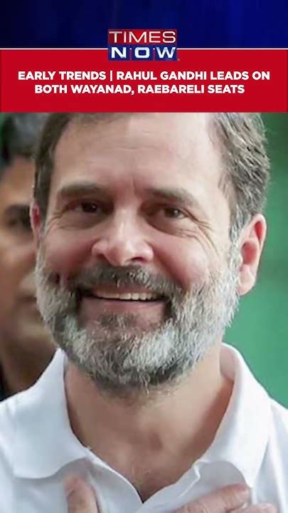 Lok Sabha Election Results 2024 Rahul Gandhi Leads On Both Wayanad