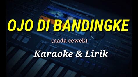 Ojo Di Bandingke Karaoke Lirik Nada Cewek Youtube