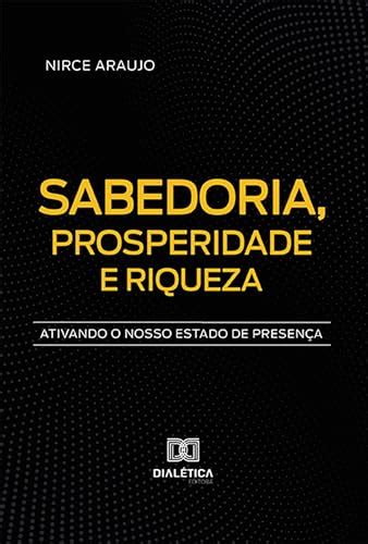 Sabedoria Prosperidade e Riqueza ativando o nosso estado de presença