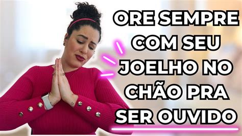 Ora O De Joelho Mais Poderosa O Que A B Blia Fala Sobre Orar De