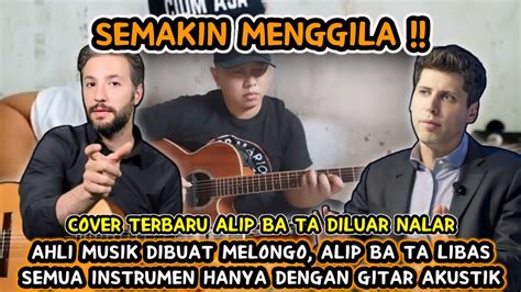 Gilaahli Musik Dibuat Melongo Alip Ba Ta Libas Semua Instrumen Hanya