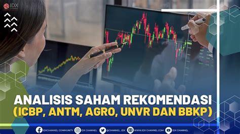 Analisis Saham Rekomendasi Icbp Antm Agro Unvr Dan Bbkp Youtube