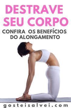 Destrave seu corpo Confira Os Benefícios Do Alongamento CLIQUE NO