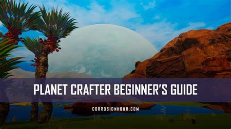 Planet Crafter Beginner S Guide Corrosion Hour