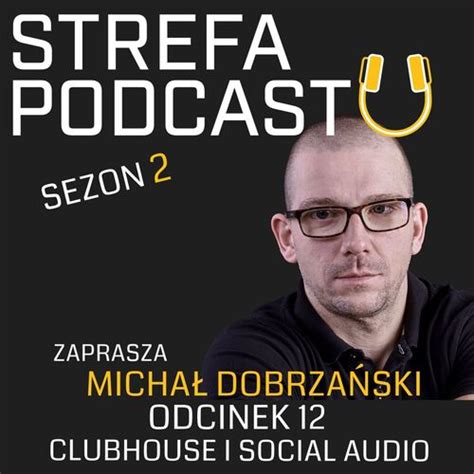 Sp O Clubhouse Czyli Przysz O Ci Social Medi W From Strefa