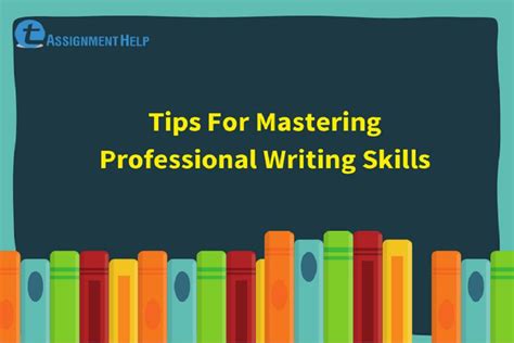 Tips For Mastering Professional Writing Skills Total Assignment Help