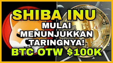 BTC OTW 100K SHIBA INU MULAI MENUNJUKKAN TARINGNYA LAGI YouTube