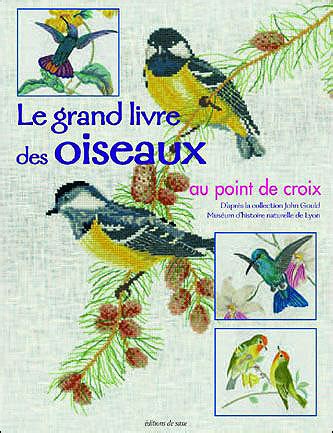 Le grand livre des oiseaux Au point de croix broché John Gould