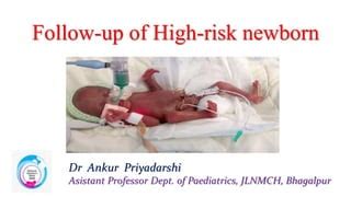 Follow Up Of High Risk Newborn Ppt