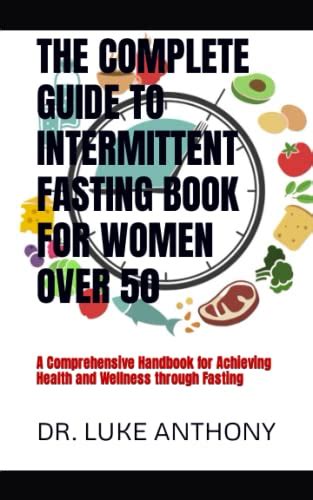 The Complete Guide To Intermittent Fasting Book For Women Over 50 A Comprehensive Handbook For