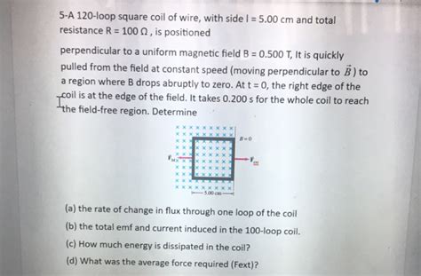 Solved 5 A 120 Loop Square Coil Of Wire With Side 1 5 00 Chegg