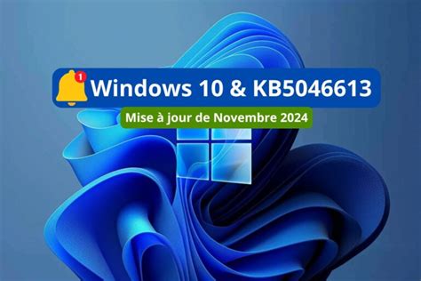 Microsoft déploie la mise à jour Windows 10 KB5046613 avec des