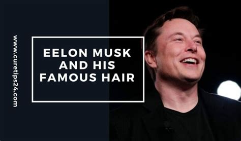 Elon Musk and His Famous Hair