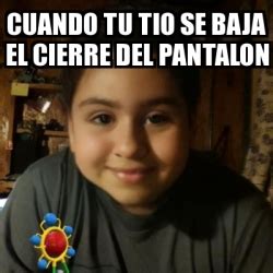 Meme Personalizado Cuando Tu Tio Se Baja El Cierre Del Pantalon