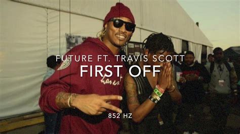 Future First Off Ft Travis Scott 852 Hz Harmony With Universe