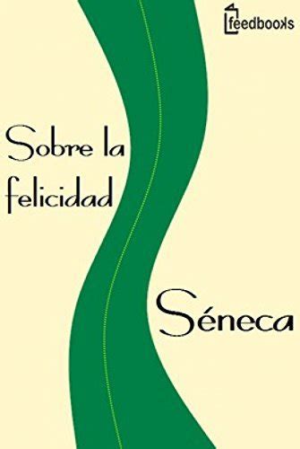 Sobre La Felicidad Spanish Edition By Seneca Goodreads