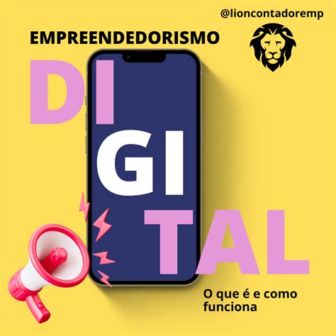 Empreendedorismo Digital O Que é E Como Funciona Lion Contador