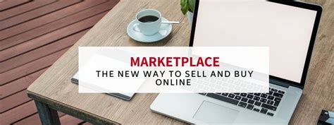 Marketplace: the new way to sell and buy online