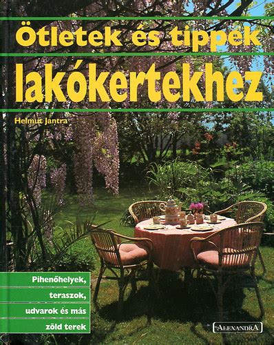 Libri Antikvár Könyv Ötletek és tippek lakókertekhez PIHENŐHELYEK