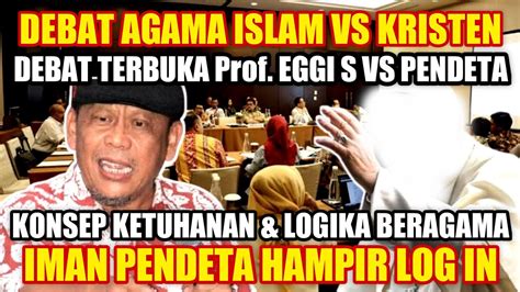 TERBUKA Debat Agama Islam Vs Kristen Konsep Ketuhanan Logika