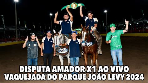 Disputa Amador X Ao Vivo Na Vaquejada Do Parque Jo O Levy Campeonato