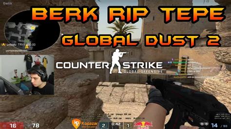 E SPORCU BERK RİP TEPE CS GO REKABETÇI DUST 2 GLOBAL MAÇI 14 12 2017