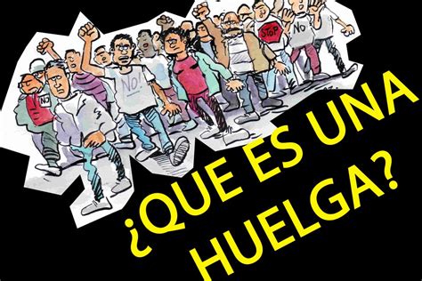 LO QUE DEBES SABER DE LAS HUELGAS Cómo hacer huelga en el trabajo