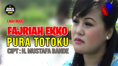 Pura Totoku Fajriah Ekko Lagu Bugis Abadi Youtube