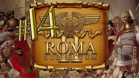 Let S Play Roma Surrectum 2 Total War Rome Mod Ep 14 By