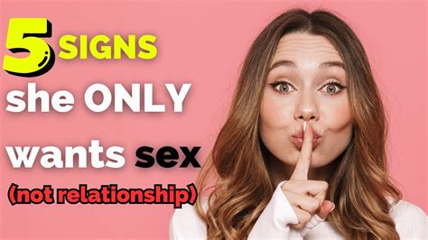 5 Signs She Only Wants Sex Not Relationship Must Watch If Youre